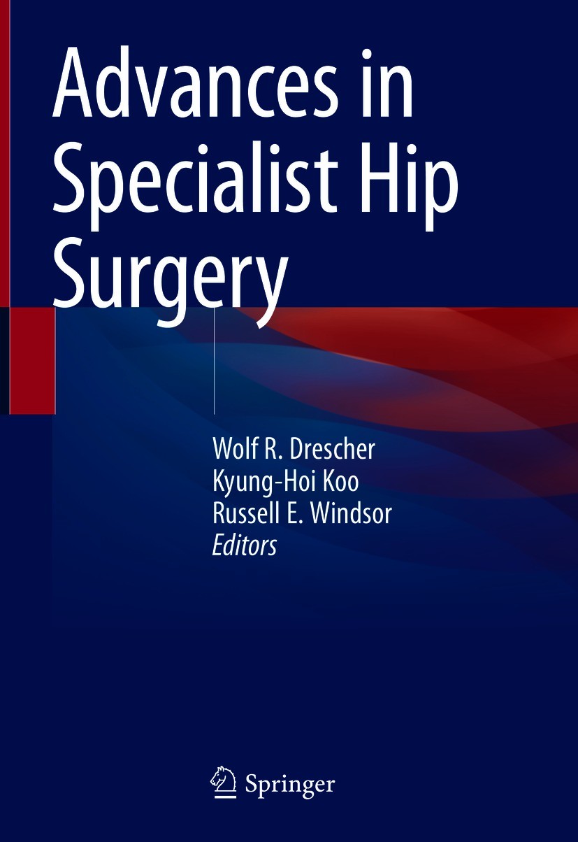 Titlebook: Advances in Specialist Hip Surgery; Wolf R. Drescher,Kyung-Hoi Koo,Russell E. Windsor Book 2021 Springer Nature Switzerland AG 2021 Imping Titlebook: Advances in Specialist Hip Surgery; Wolf R. Drescher,Kyung-Hoi Koo,Russell E. Windsor Book 2021 Springer Nature Switzerland AG 2021 Imping