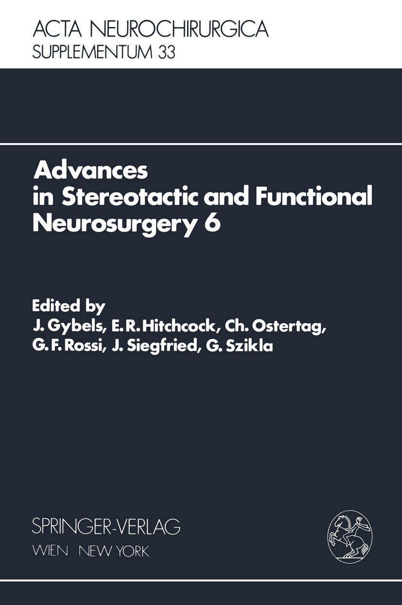 Titlebook: Advances in Stereotactic and Functional Neurosurgery 6; Proceedings of the 6 Jan Gybels,Edward R. Hitchcock,Gabor Szikla Conference proceed Titlebook: Advances in Stereotactic and Functional Neurosurgery 6; Proceedings of the 6 Jan Gybels,Edward R. Hitchcock,Gabor Szikla Conference proceed