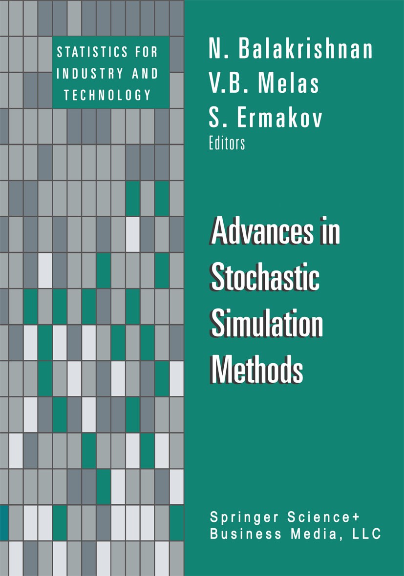 Titlebook: Advances in Stochastic Simulation Methods; N. Balakrishnan,V. B. Melas,S. Ermakov Book 2000 Springer Science+Business Media New York 2000 Titlebook: Advances in Stochastic Simulation Methods; N. Balakrishnan,V. B. Melas,S. Ermakov Book 2000 Springer Science+Business Media New York 2000