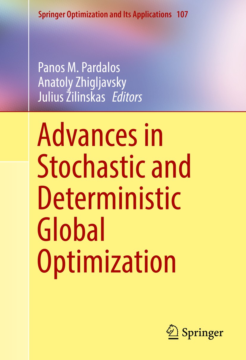 Titlebook: Advances in Stochastic and Deterministic Global Optimization; Panos M. Pardalos,Anatoly Zhigljavsky,Julius Žilin Book 2016 Springer Intern Titlebook: Advances in Stochastic and Deterministic Global Optimization; Panos M. Pardalos,Anatoly Zhigljavsky,Julius Žilin Book 2016 Springer Intern
