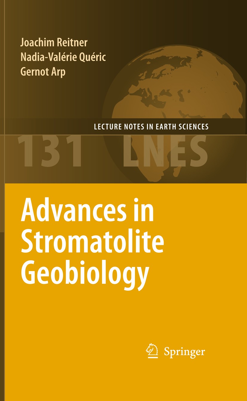 Titlebook: Advances in Stromatolite Geobiology; Joachim Reitner,Nadia-Valérie Quéric,Gernot Arp Book 2011 Springer-Verlag Berlin Heidelberg 2011 Geob Titlebook: Advances in Stromatolite Geobiology; Joachim Reitner,Nadia-Valérie Quéric,Gernot Arp Book 2011 Springer-Verlag Berlin Heidelberg 2011 Geob