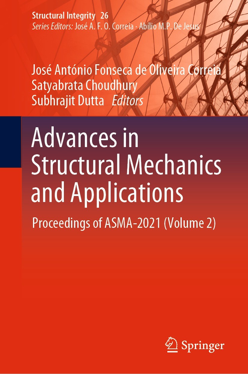 Titlebook: Advances in Structural Mechanics and Applications; Proceedings of ASMA- José António Fonseca de Oliveira Correia,Satyabrat Conference proce Titlebook: Advances in Structural Mechanics and Applications; Proceedings of ASMA- José António Fonseca de Oliveira Correia,Satyabrat Conference proce