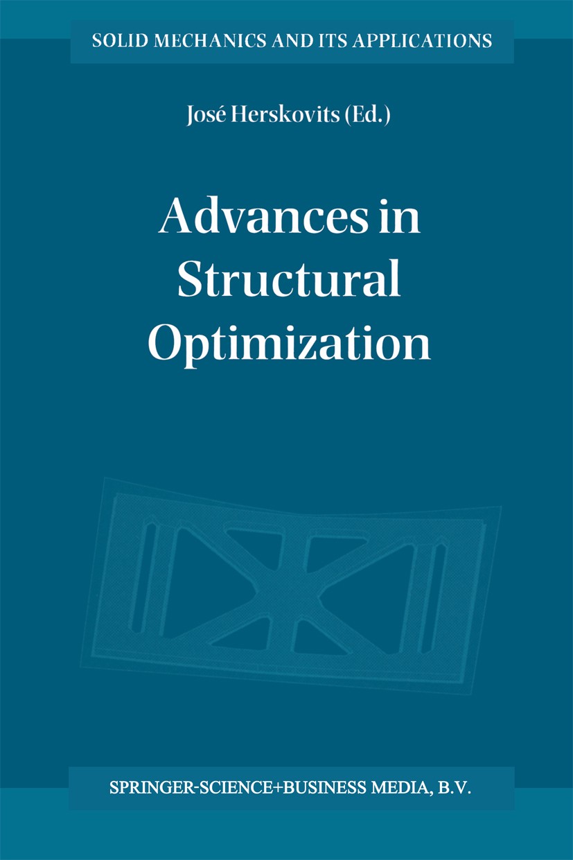 Titlebook: Advances in Structural Optimization; José Herskovits Book 1995 Springer Science+Business Media Dordrecht 1995 Analysis.engineering design. Titlebook: Advances in Structural Optimization; José Herskovits Book 1995 Springer Science+Business Media Dordrecht 1995 Analysis.engineering design.