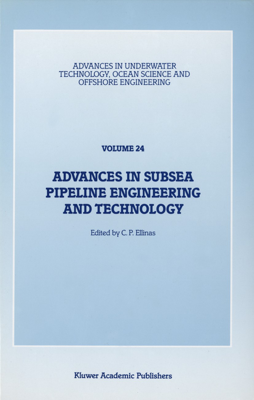 Titlebook: Advances in Subsea Pipeline Engineering and Technology; Papers presented at C. P. Ellinas Book 1990 Society for Underwater Technology 1990 Titlebook: Advances in Subsea Pipeline Engineering and Technology; Papers presented at C. P. Ellinas Book 1990 Society for Underwater Technology 1990