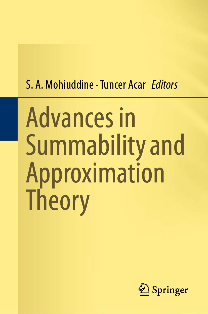 Titlebook: Advances in Summability and Approximation Theory; S. A. Mohiuddine,Tuncer Acar Book 2018 Springer Nature Singapore Pte Ltd. 2018 Statistic Titlebook: Advances in Summability and Approximation Theory; S. A. Mohiuddine,Tuncer Acar Book 2018 Springer Nature Singapore Pte Ltd. 2018 Statistic