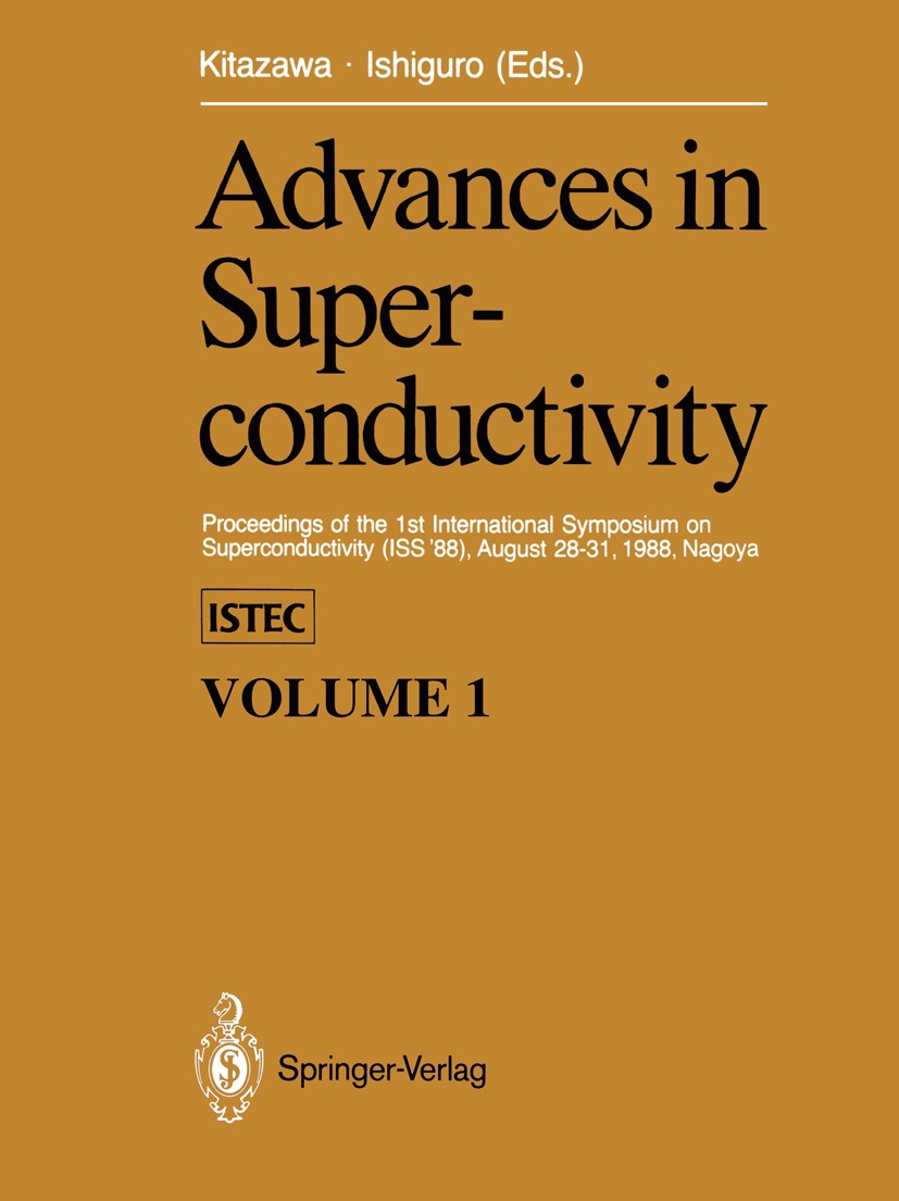 Titlebook: Advances in Superconductivity; Proceedings of the 1 Koichi Kitazawa,Takehiko Ishiguro Conference proceedings 19891st edition Springer Japan Titlebook: Advances in Superconductivity; Proceedings of the 1 Koichi Kitazawa,Takehiko Ishiguro Conference proceedings 19891st edition Springer Japan