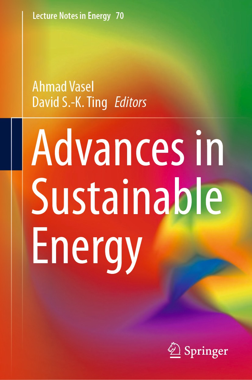 Titlebook: Advances in Sustainable Energy; Ahmad Vasel,David S-K. Ting Book 2019 Springer Nature Switzerland AG 2019 Renewable Resources.Energy Conve Titlebook: Advances in Sustainable Energy; Ahmad Vasel,David S-K. Ting Book 2019 Springer Nature Switzerland AG 2019 Renewable Resources.Energy Conve