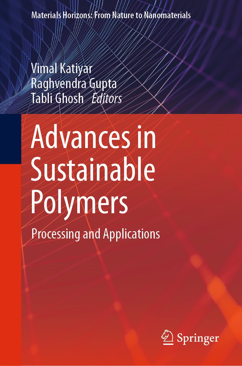 Titlebook: Advances in Sustainable Polymers; Processing and Appli Vimal Katiyar,Raghvendra Gupta,Tabli Ghosh Book 2019 Springer Nature Singapore Pte L Titlebook: Advances in Sustainable Polymers; Processing and Appli Vimal Katiyar,Raghvendra Gupta,Tabli Ghosh Book 2019 Springer Nature Singapore Pte L