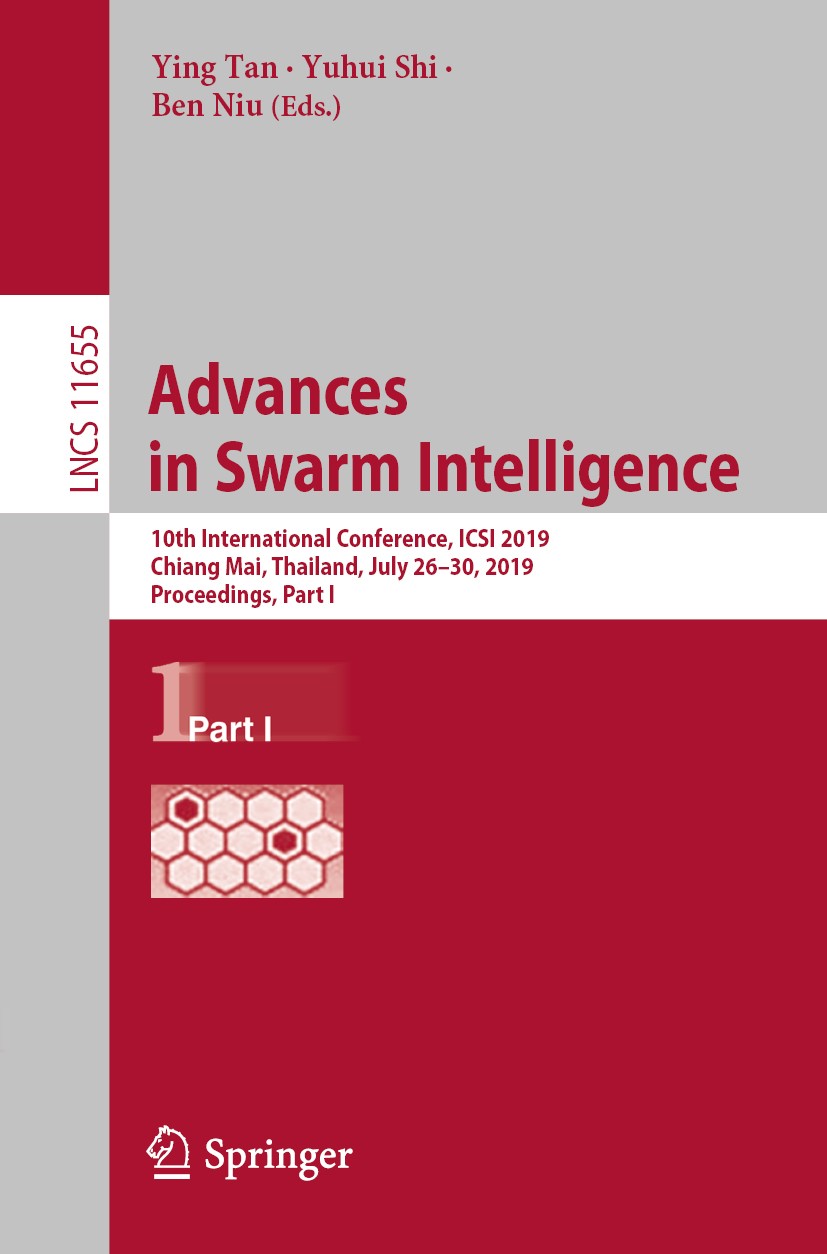 Titlebook: Advances in Swarm Intelligence; 10th International C Ying Tan,Yuhui Shi,Ben Niu Conference proceedings 2019 Springer Nature Switzerland AG Titlebook: Advances in Swarm Intelligence; 10th International C Ying Tan,Yuhui Shi,Ben Niu Conference proceedings 2019 Springer Nature Switzerland AG