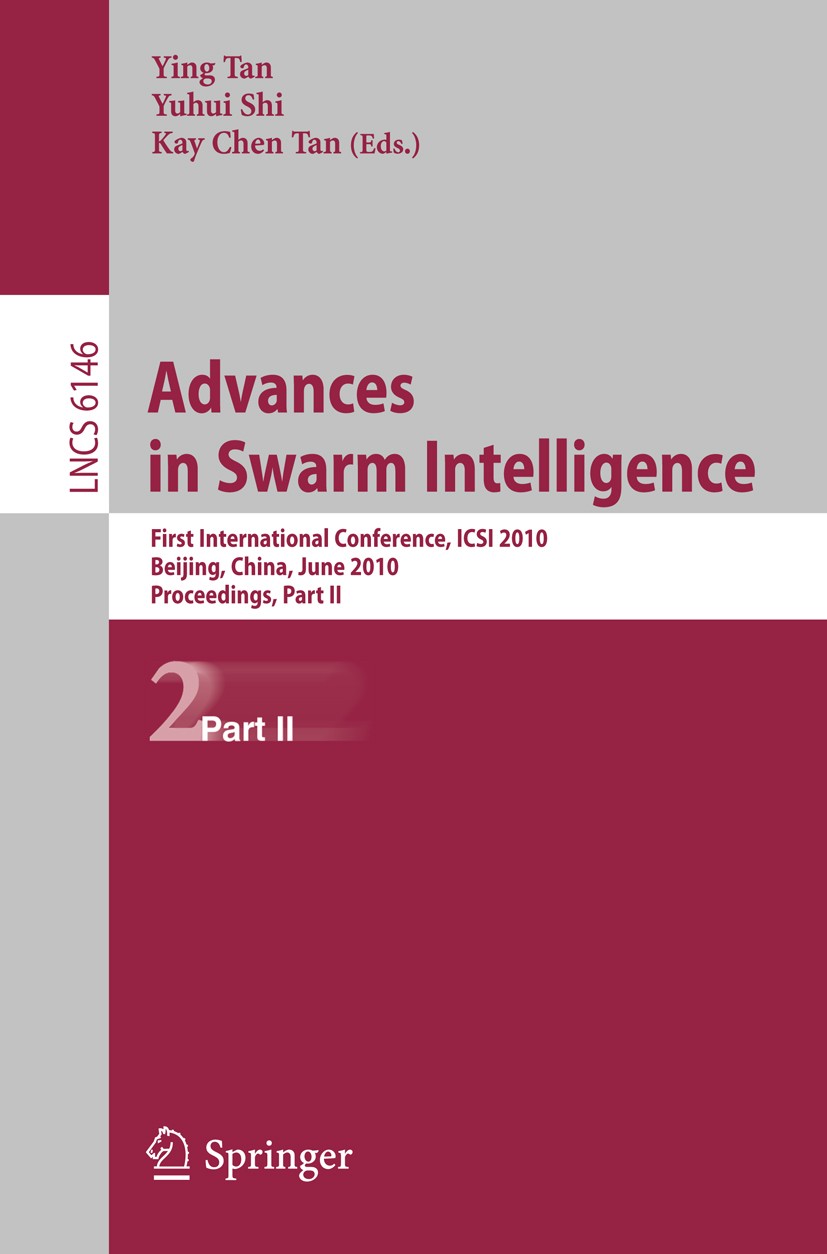Titlebook: Advances in Swarm Intelligence; First International Ying Tan,Yuhui Shi,Kay Chen Tan Conference proceedings 2010 Springer-Verlag Berlin Hei Titlebook: Advances in Swarm Intelligence; First International Ying Tan,Yuhui Shi,Kay Chen Tan Conference proceedings 2010 Springer-Verlag Berlin Hei