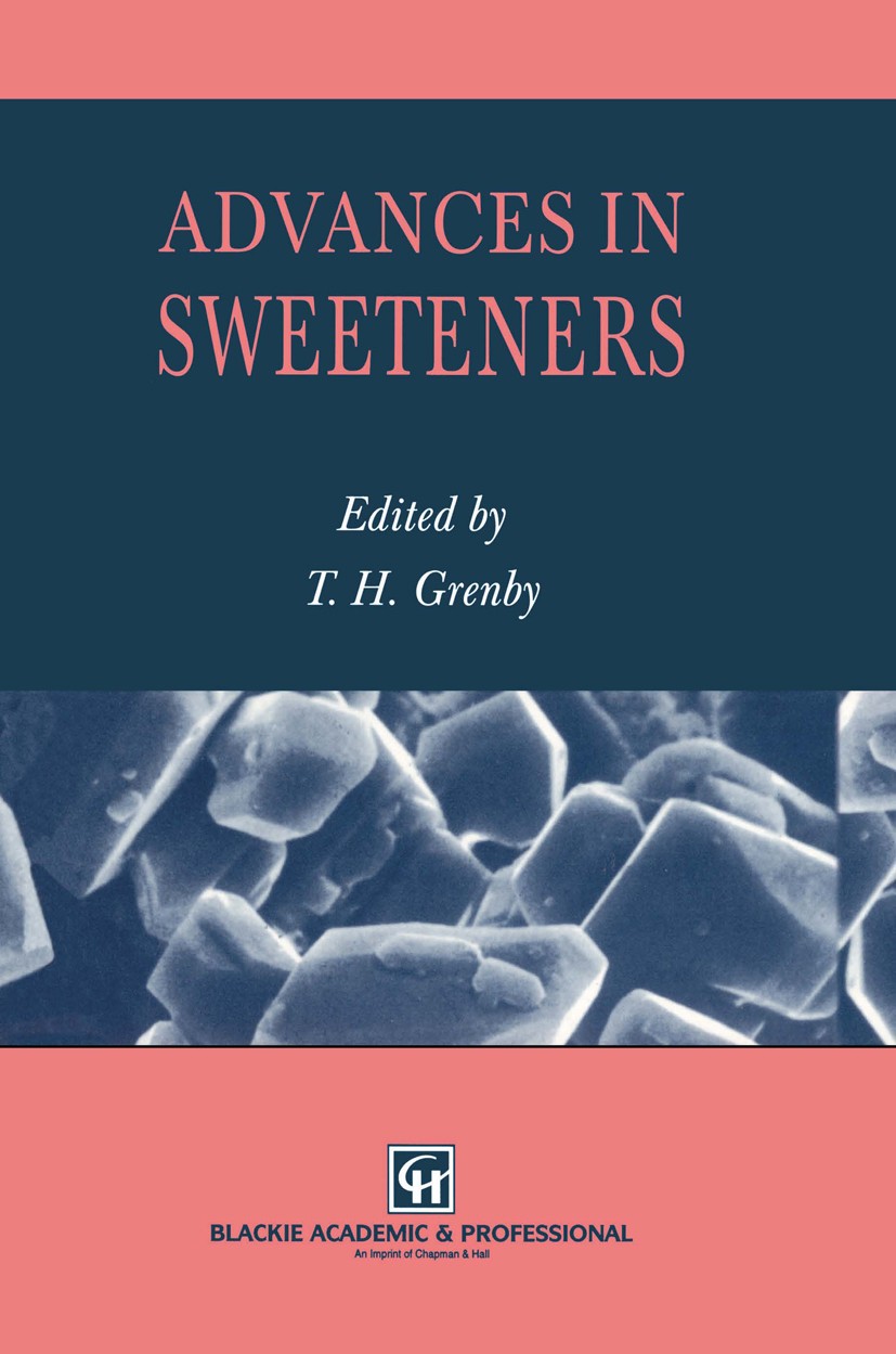 Titlebook: Advances in Sweeteners; T. H. Grenby Book 1996 Chapman & Hall 1996 Absorption.European Union (EU).alcohol.carbohydrates.development.food.h Titlebook: Advances in Sweeteners; T. H. Grenby Book 1996 Chapman & Hall 1996 Absorption.European Union (EU).alcohol.carbohydrates.development.food.h
