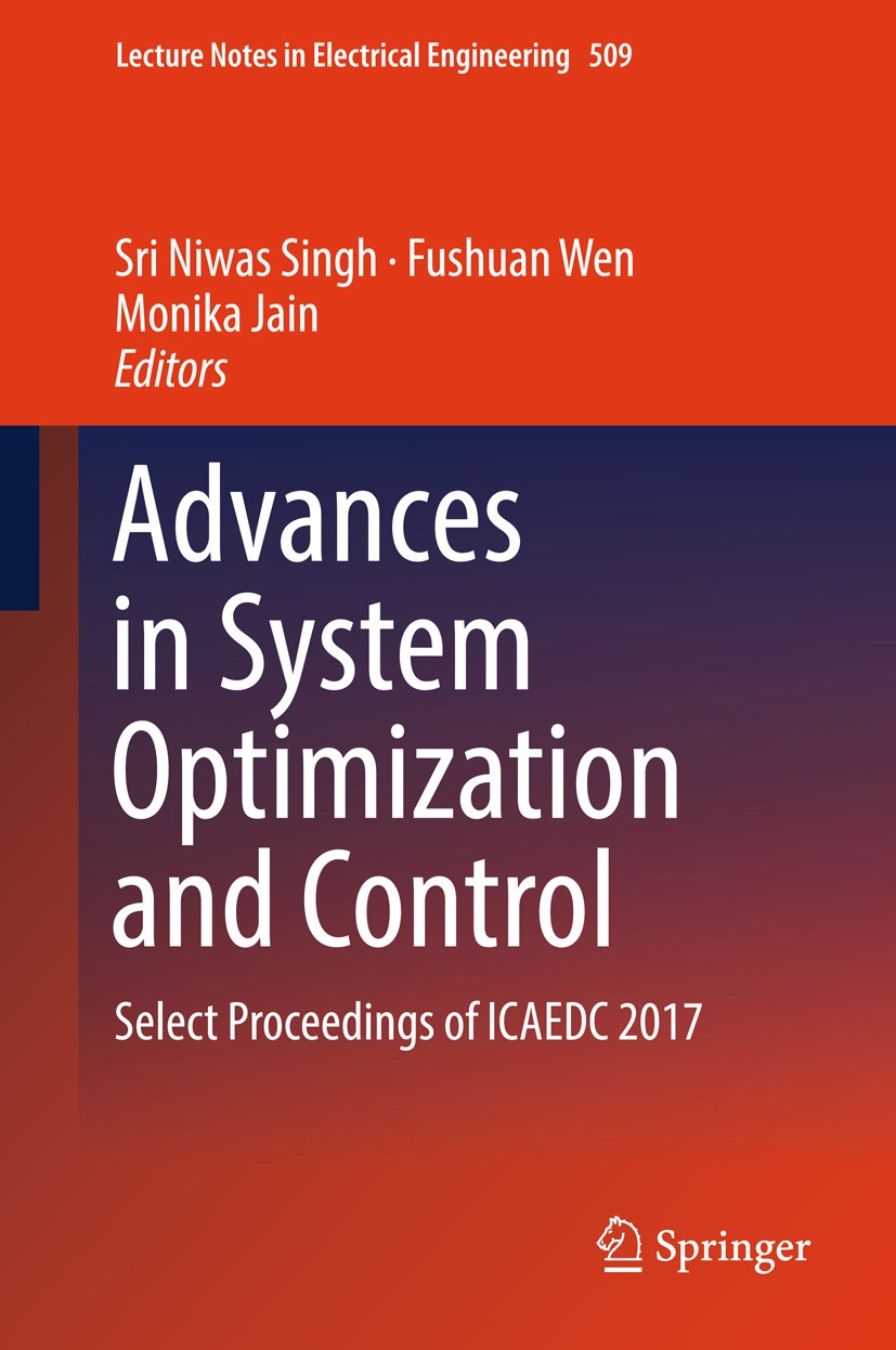 Titlebook: Advances in System Optimization and Control; Select Proceedings o Sri Niwas Singh,Fushuan Wen,Monika Jain Conference proceedings 2019 Sprin Titlebook: Advances in System Optimization and Control; Select Proceedings o Sri Niwas Singh,Fushuan Wen,Monika Jain Conference proceedings 2019 Sprin
