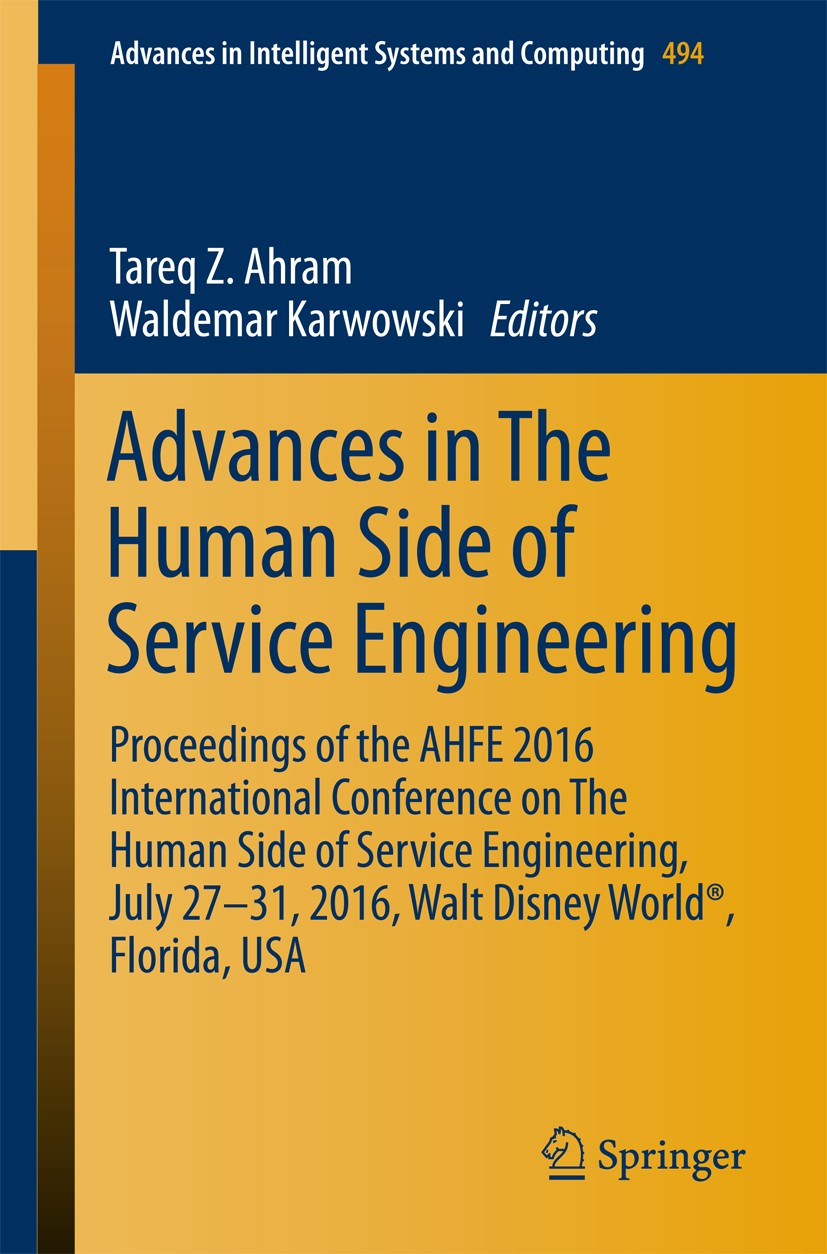 Titlebook: Advances in The Human Side of Service Engineering; Proceedings of the A Tareq Z. Ahram,Waldemar Karwowski Conference proceedings 2017 Sprin Titlebook: Advances in The Human Side of Service Engineering; Proceedings of the A Tareq Z. Ahram,Waldemar Karwowski Conference proceedings 2017 Sprin