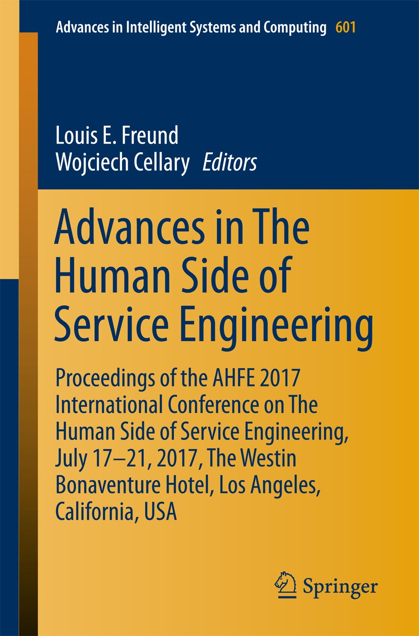 Titlebook: Advances in The Human Side of Service Engineering; Proceedings of the A Louis E. Freund,Wojciech Cellary Conference proceedings 2018 Spring Titlebook: Advances in The Human Side of Service Engineering; Proceedings of the A Louis E. Freund,Wojciech Cellary Conference proceedings 2018 Spring