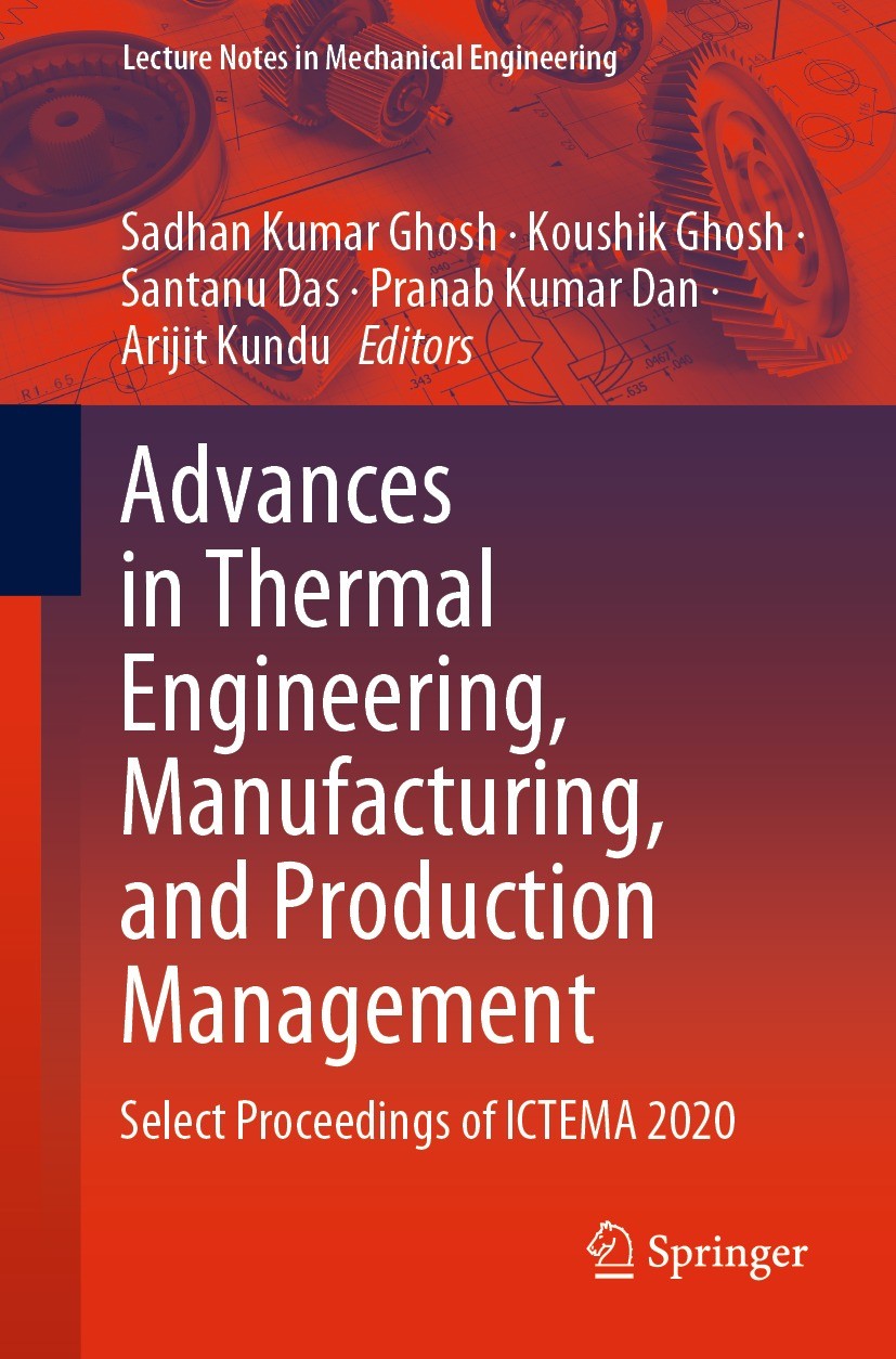 Titlebook: Advances in Thermal Engineering, Manufacturing, and Production Management; Select Proceedings o Sadhan Kumar Ghosh,Koushik Ghosh,Arijit Kun Titlebook: Advances in Thermal Engineering, Manufacturing, and Production Management; Select Proceedings o Sadhan Kumar Ghosh,Koushik Ghosh,Arijit Kun