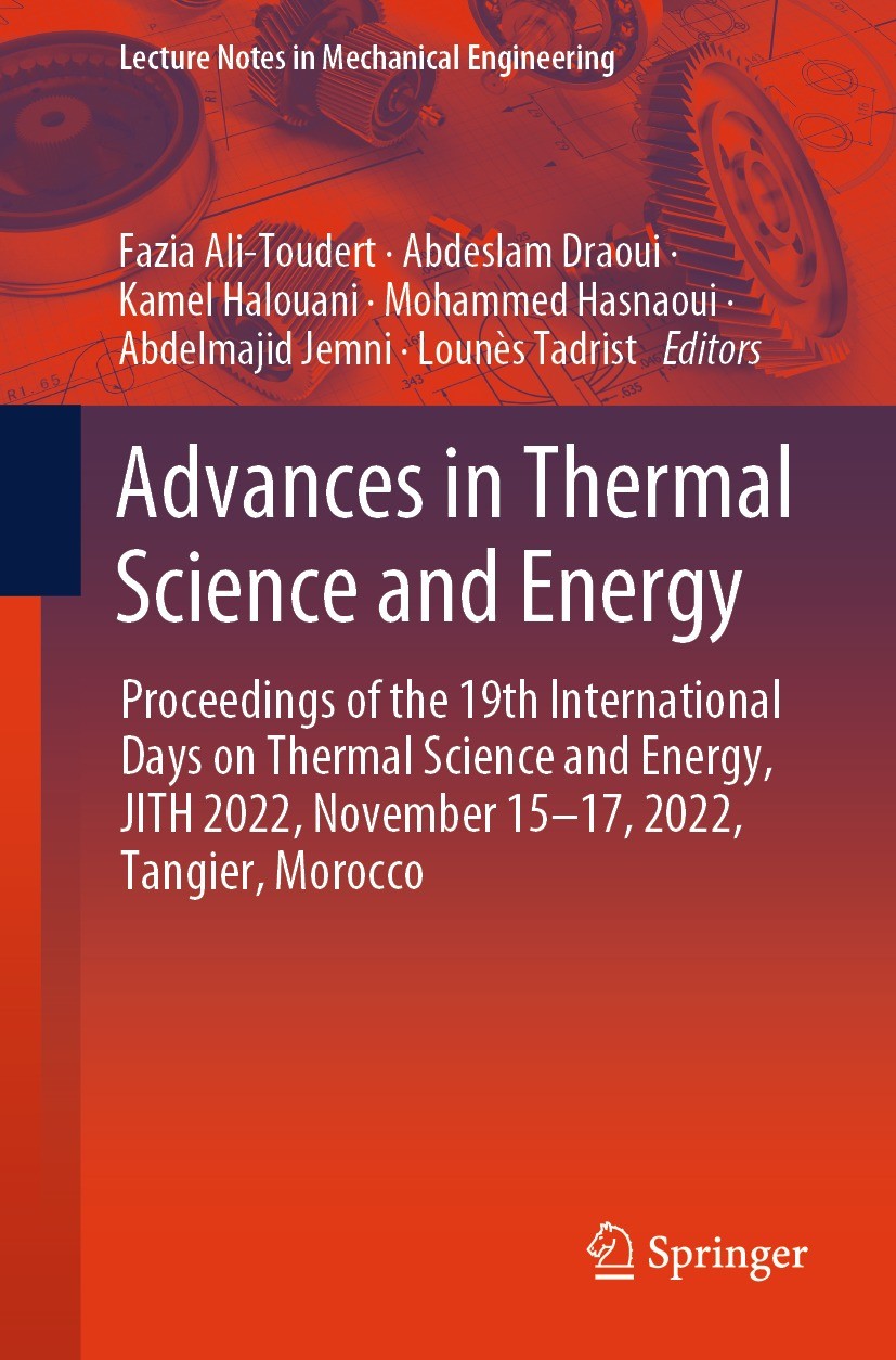 Titlebook: Advances in Thermal Science and Energy; Proceedings of the 1 Fazia Ali-Toudert,Abdeslam Draoui,Lounès Tadrist Conference proceedings 2024 T Titlebook: Advances in Thermal Science and Energy; Proceedings of the 1 Fazia Ali-Toudert,Abdeslam Draoui,Lounès Tadrist Conference proceedings 2024 T