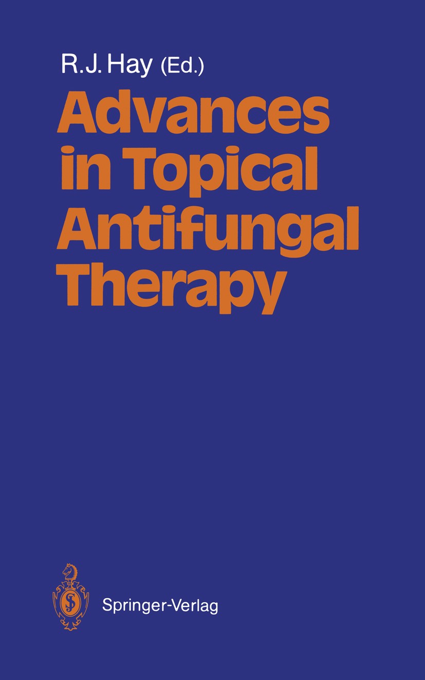 Titlebook: Advances in Topical Antifungal Therapy; R. J. Hay Conference proceedings 1986Latest edition Springer-Verlag Berlin Heidelberg 1986 fungi.i Titlebook: Advances in Topical Antifungal Therapy; R. J. Hay Conference proceedings 1986Latest edition Springer-Verlag Berlin Heidelberg 1986 fungi.i