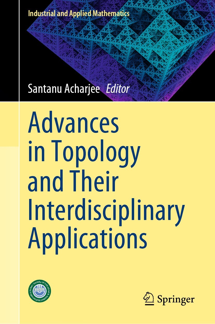 Titlebook: Advances in Topology and Their Interdisciplinary Applications; Santanu Acharjee Book 2023 The Editor(s) (if applicable) and The Author(s), Titlebook: Advances in Topology and Their Interdisciplinary Applications; Santanu Acharjee Book 2023 The Editor(s) (if applicable) and The Author(s),