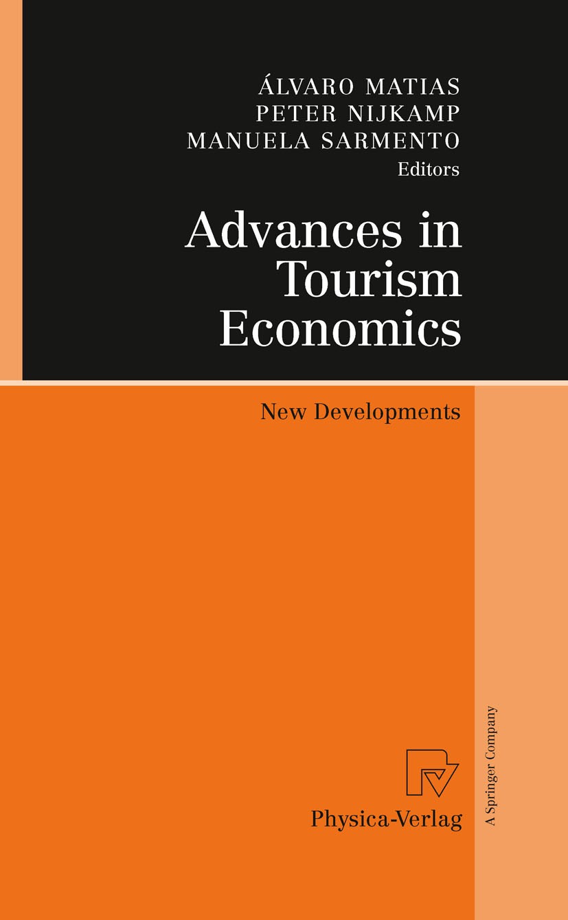 Titlebook: Advances in Tourism Economics; New Developments Álvaro Matias,Peter Nijkamp,Manuela Sarmento Book 2009 Physica-Verlag Heidelberg 2009 Econo Titlebook: Advances in Tourism Economics; New Developments Álvaro Matias,Peter Nijkamp,Manuela Sarmento Book 2009 Physica-Verlag Heidelberg 2009 Econo