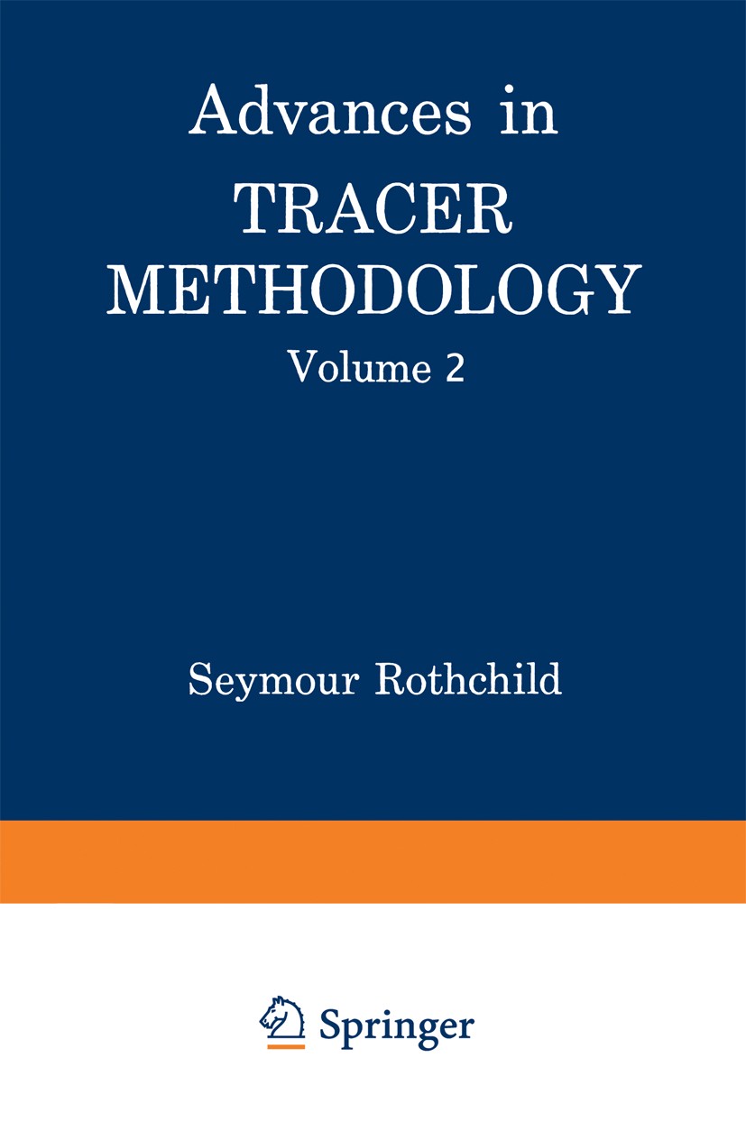 Titlebook: Advances in Tracer Methodology; Volume 2 A collectio Seymour Rothchild Book 1965 New England Nuclear Corporation 1965 Absorption.Diffusion. Titlebook: Advances in Tracer Methodology; Volume 2 A collectio Seymour Rothchild Book 1965 New England Nuclear Corporation 1965 Absorption.Diffusion.