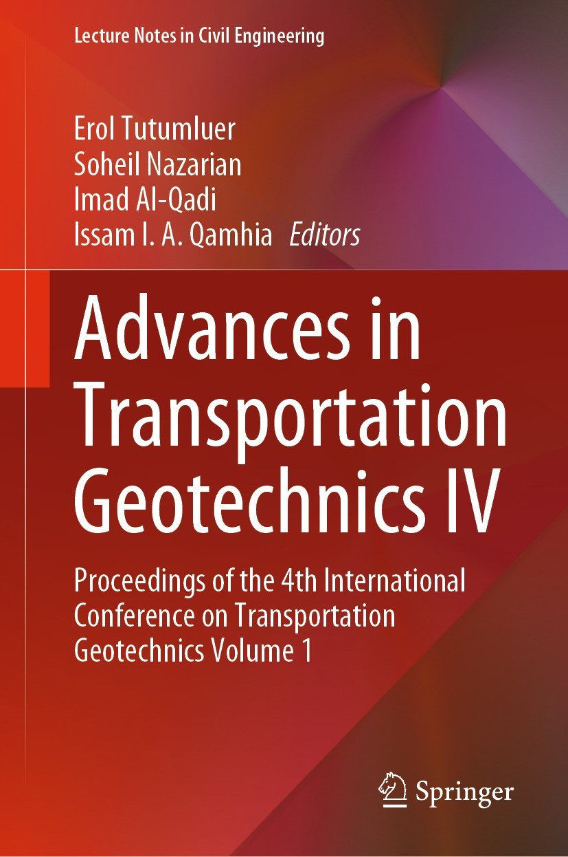 Titlebook: Advances in Transportation Geotechnics IV; Proceedings of the 4 Erol Tutumluer,Soheil Nazarian,Issam I.A. Qamhia Conference proceedings 202 Titlebook: Advances in Transportation Geotechnics IV; Proceedings of the 4 Erol Tutumluer,Soheil Nazarian,Issam I.A. Qamhia Conference proceedings 202