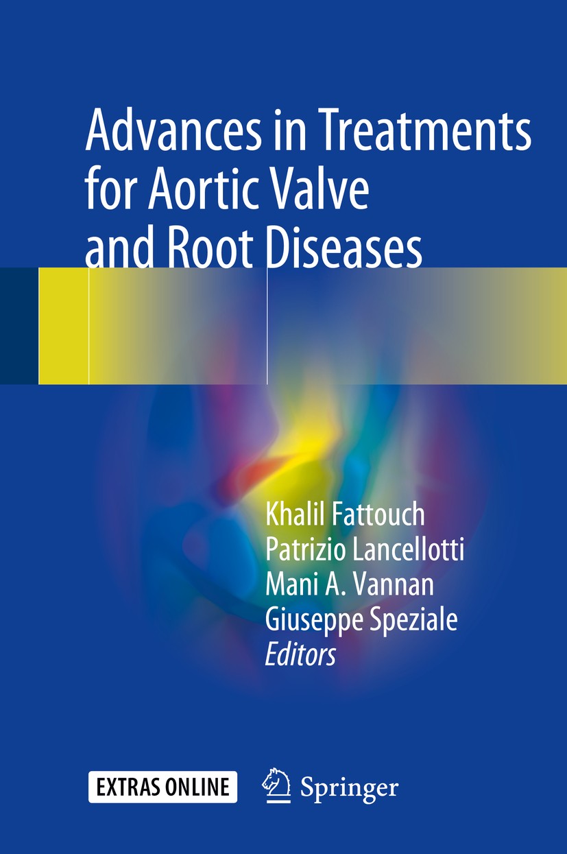 Titlebook: Advances in Treatments for Aortic Valve and Root Diseases; Khalil Fattouch,Patrizio Lancellotti,Giuseppe Spez Book 2018 Springer Internati Titlebook: Advances in Treatments for Aortic Valve and Root Diseases; Khalil Fattouch,Patrizio Lancellotti,Giuseppe Spez Book 2018 Springer Internati