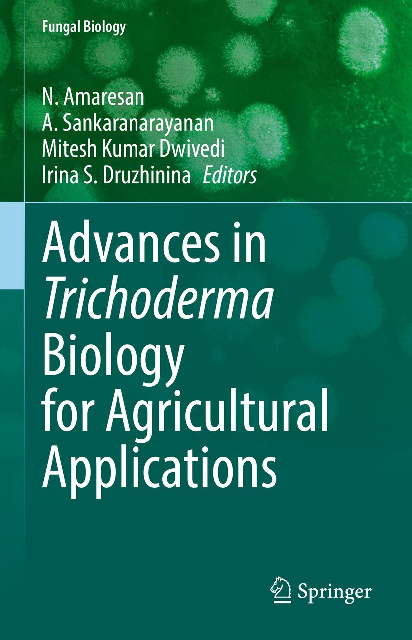 Titlebook: Advances in Trichoderma Biology for Agricultural Applications; N. Amaresan,A. Sankaranarayanan,Irina S. Druzhinin Book 2022 The Editor(s) Titlebook: Advances in Trichoderma Biology for Agricultural Applications; N. Amaresan,A. Sankaranarayanan,Irina S. Druzhinin Book 2022 The Editor(s)