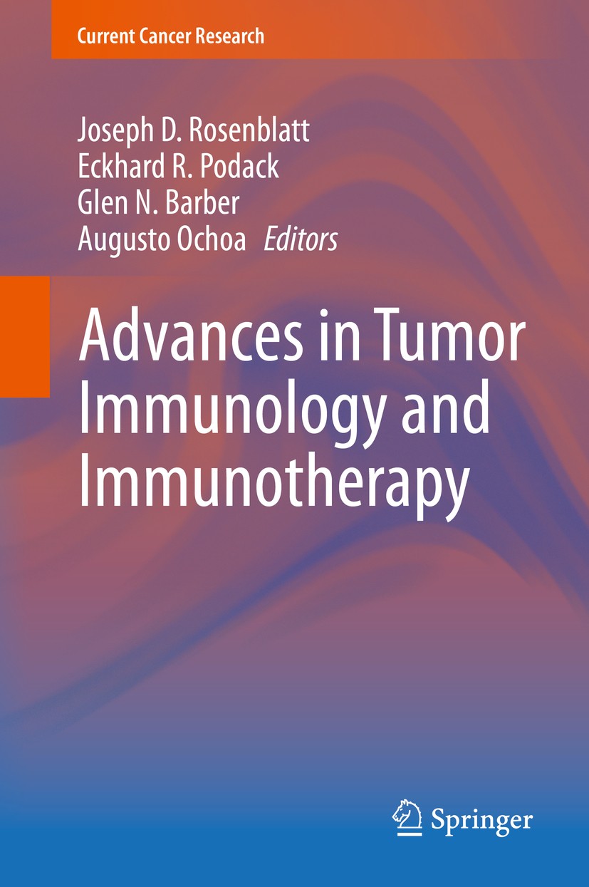 Titlebook: Advances in Tumor Immunology and Immunotherapy; Joseph D. Rosenblatt,Eckhard R. Podack,Augusto Och Book 2014 Springer Science+Business Med Titlebook: Advances in Tumor Immunology and Immunotherapy; Joseph D. Rosenblatt,Eckhard R. Podack,Augusto Och Book 2014 Springer Science+Business Med