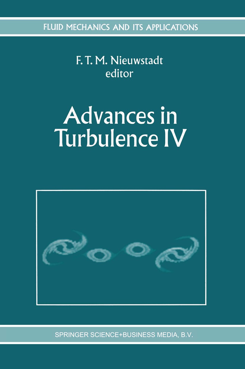 Titlebook: Advances in Turbulence IV; Proceedings of the f F. T. M. Nieuwstadt Conference proceedings 1993 Springer Science+Business Media Dordrecht 1 Titlebook: Advances in Turbulence IV; Proceedings of the f F. T. M. Nieuwstadt Conference proceedings 1993 Springer Science+Business Media Dordrecht 1