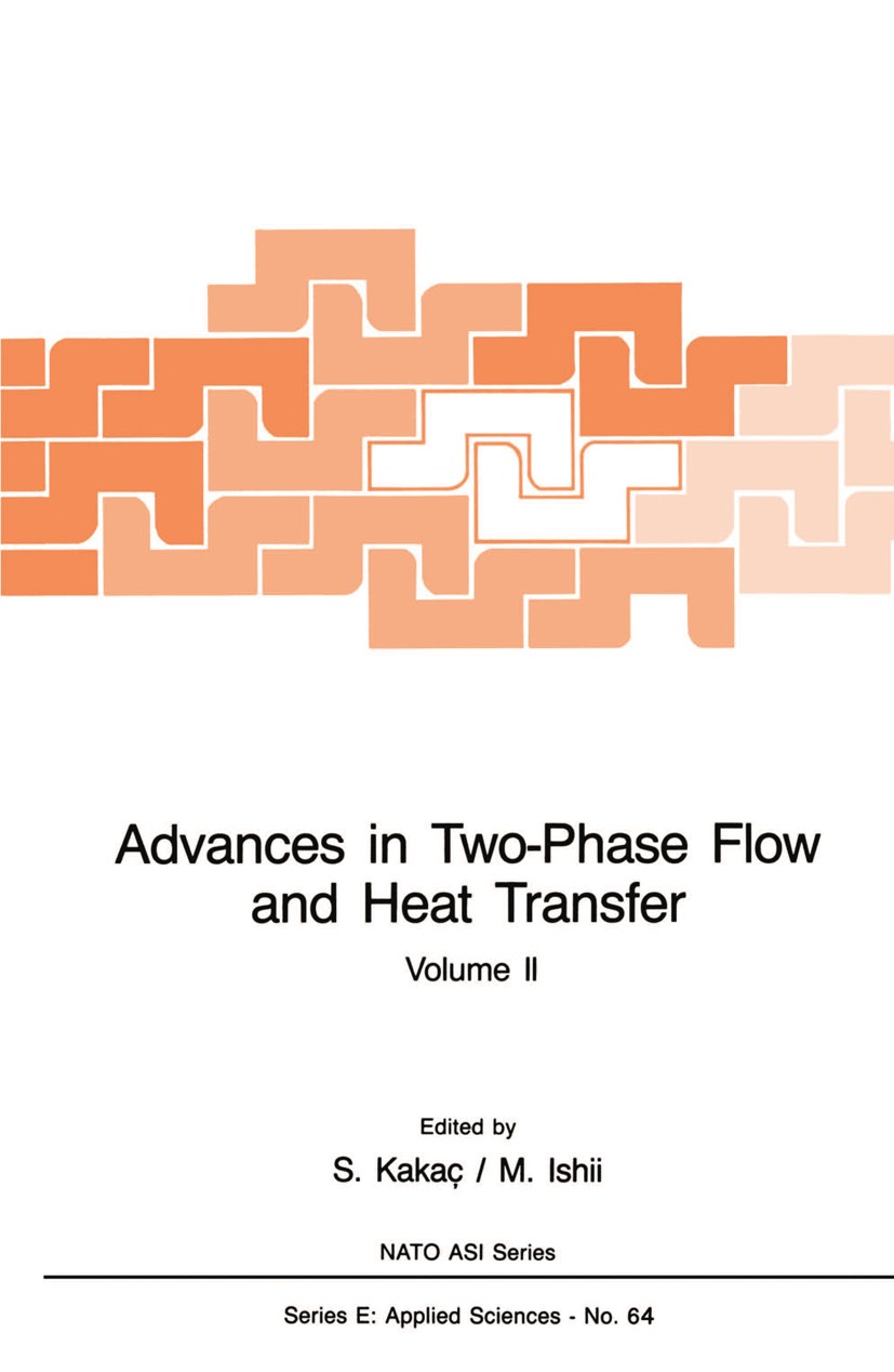 Titlebook: Advances in Two-Phase Flow and Heat Transfer; Fundamentals and App S. Kakaç,M. Ishii Book 1983 Martinus Nijhoff Publishers, The Hague 1983 Titlebook: Advances in Two-Phase Flow and Heat Transfer; Fundamentals and App S. Kakaç,M. Ishii Book 1983 Martinus Nijhoff Publishers, The Hague 1983