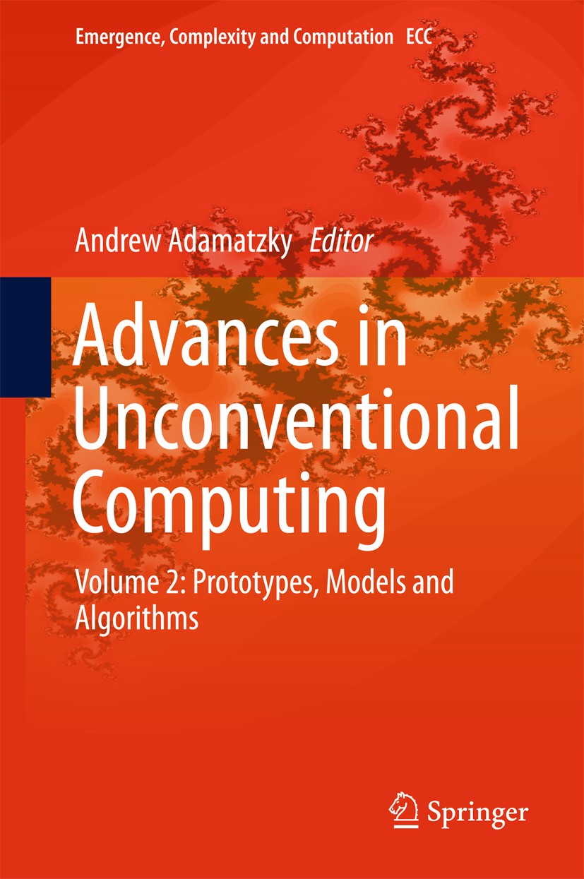 Titlebook: Advances in Unconventional Computing; Volume 2: Prototypes Andrew Adamatzky Book 2017 Springer International Publishing Switzerland 2017 Un Titlebook: Advances in Unconventional Computing; Volume 2: Prototypes Andrew Adamatzky Book 2017 Springer International Publishing Switzerland 2017 Un