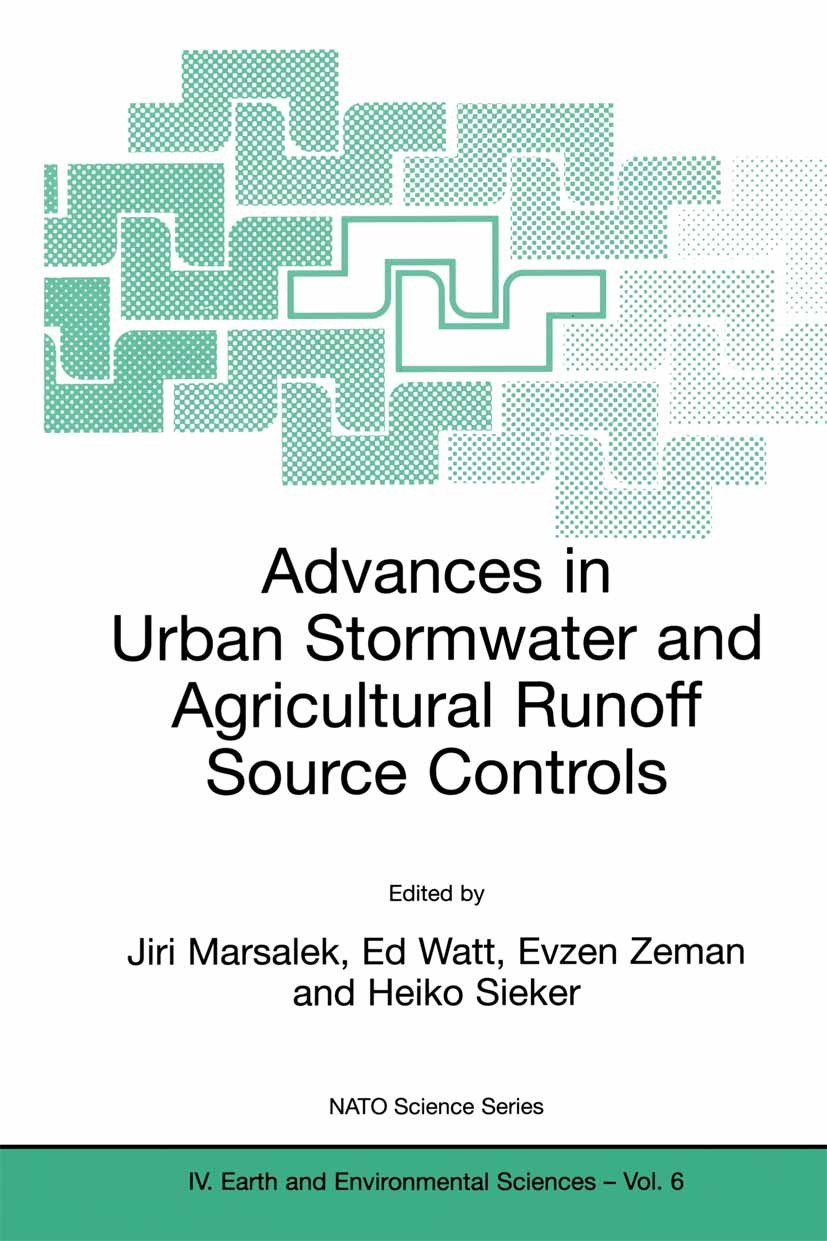 Titlebook: Advances in Urban Stormwater and Agricultural Runoff Source Controls; Jiri Marsalek,Ed Watt,Heiko Sieker Book 2001 Springer Science+Busine Titlebook: Advances in Urban Stormwater and Agricultural Runoff Source Controls; Jiri Marsalek,Ed Watt,Heiko Sieker Book 2001 Springer Science+Busine