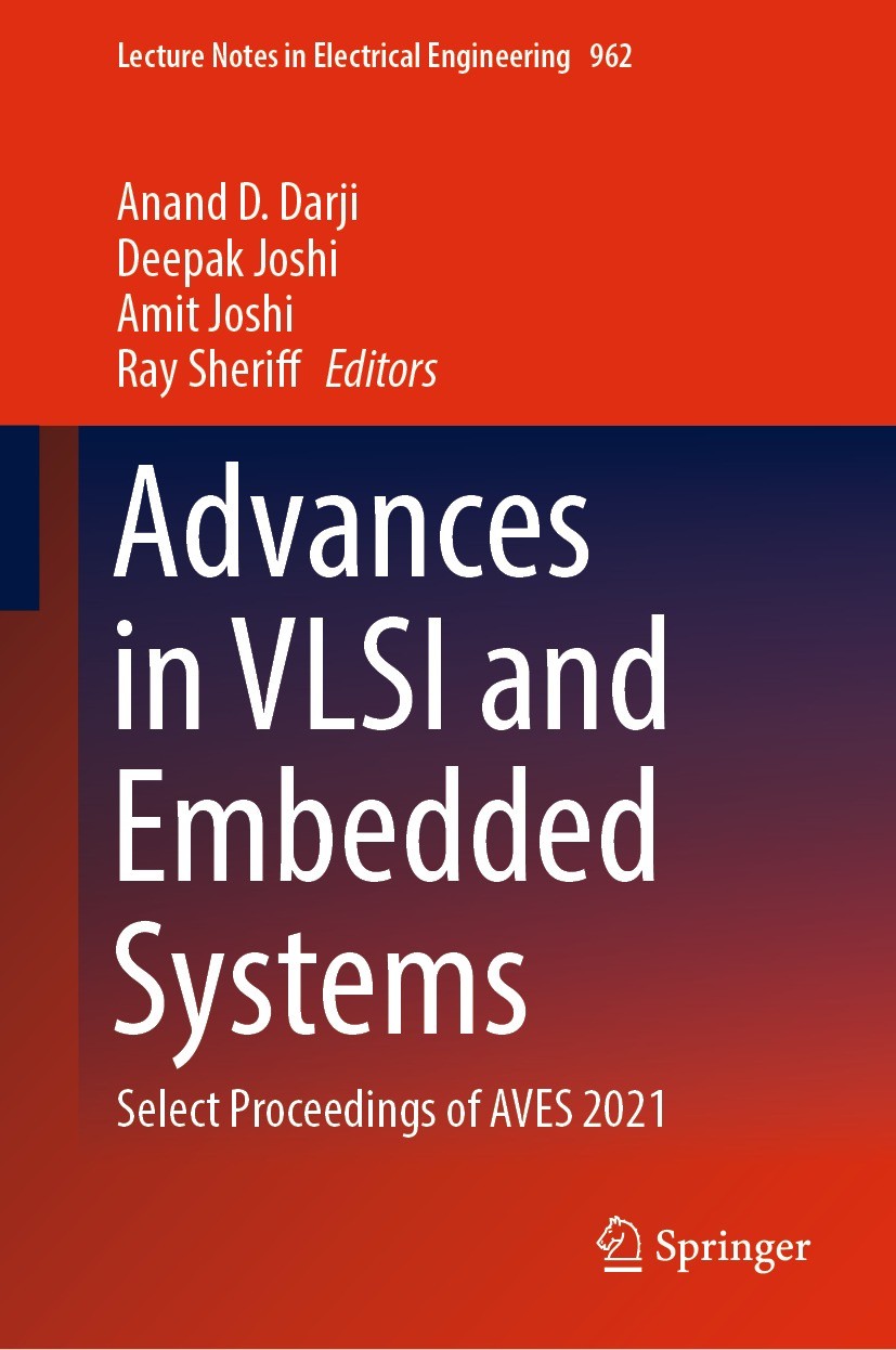 Titlebook: Advances in VLSI and Embedded Systems; Select Proceedings o Anand D. Darji,Deepak Joshi,Ray Sheriff Conference proceedings 2023 The Editor( Titlebook: Advances in VLSI and Embedded Systems; Select Proceedings o Anand D. Darji,Deepak Joshi,Ray Sheriff Conference proceedings 2023 The Editor(