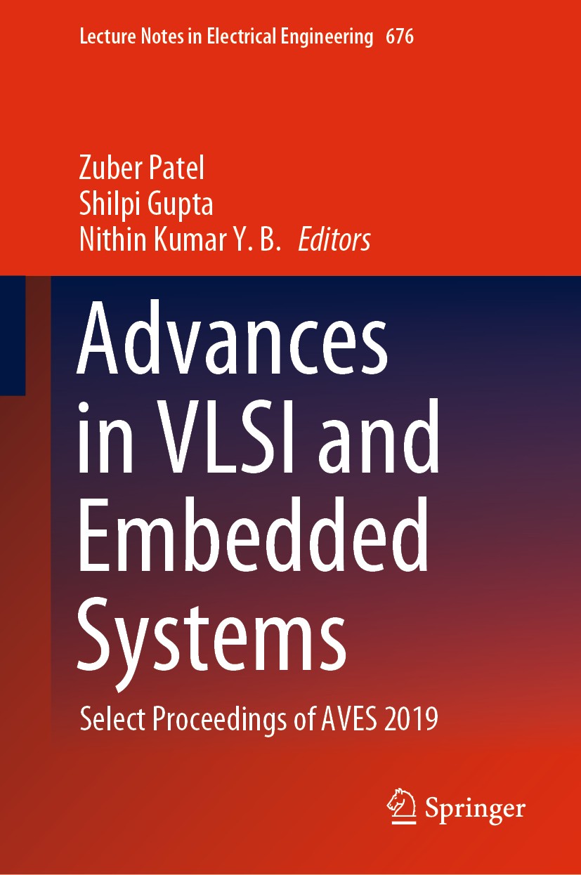 Titlebook: Advances in VLSI and Embedded Systems; Select Proceedings o Zuber Patel,Shilpi Gupta,Nithin Kumar Y. B. Conference proceedings 2021 Springe Titlebook: Advances in VLSI and Embedded Systems; Select Proceedings o Zuber Patel,Shilpi Gupta,Nithin Kumar Y. B. Conference proceedings 2021 Springe