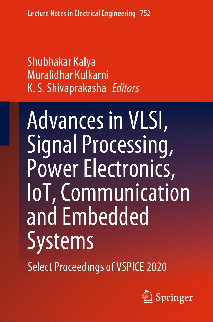 Titlebook: Advances in VLSI, Signal Processing, Power Electronics, IoT, Communication and Embedded Systems; Select Proceedings o Shubhakar Kalya,Mural Titlebook: Advances in VLSI, Signal Processing, Power Electronics, IoT, Communication and Embedded Systems; Select Proceedings o Shubhakar Kalya,Mural