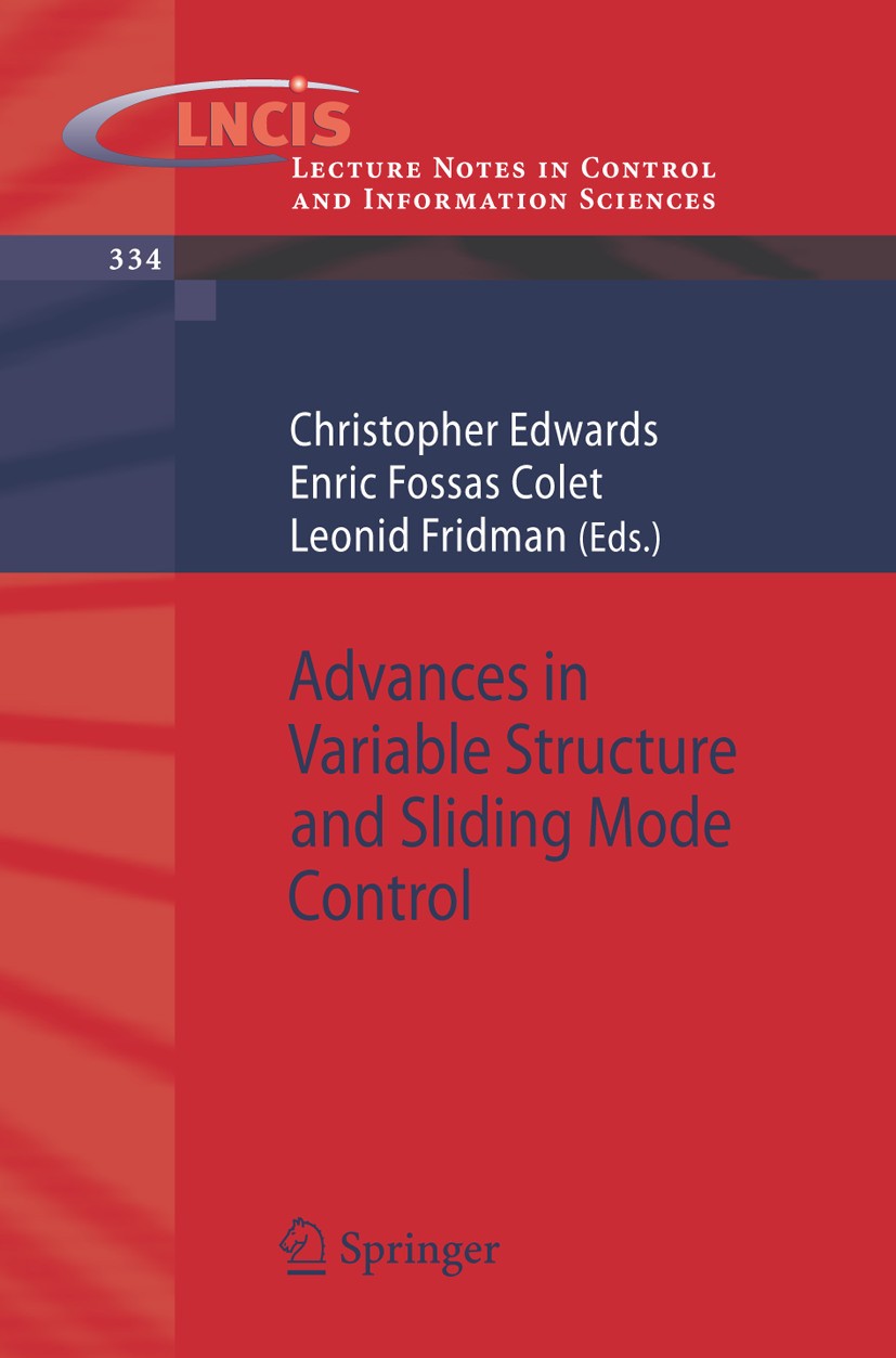 Titlebook: Advances in Variable Structure and Sliding Mode Control; Christopher Edwards,Enric Fossas Colet,Leonid Frid Book 2006 Springer-Verlag Berl Titlebook: Advances in Variable Structure and Sliding Mode Control; Christopher Edwards,Enric Fossas Colet,Leonid Frid Book 2006 Springer-Verlag Berl