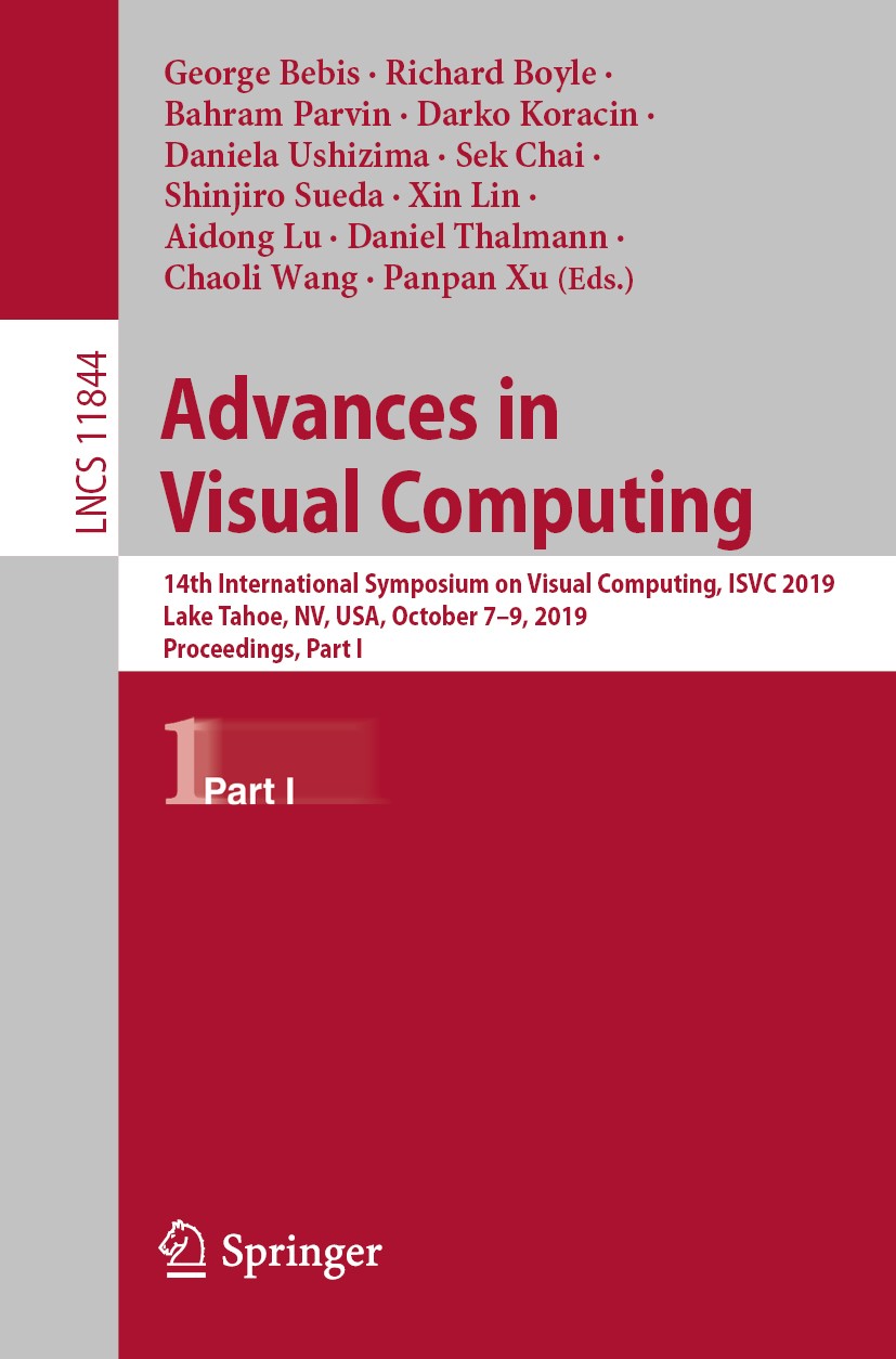 Titlebook: Advances in Visual Computing; 14th International S George Bebis,Richard Boyle,Panpan Xu Conference proceedings 2019 Springer Nature Switzer Titlebook: Advances in Visual Computing; 14th International S George Bebis,Richard Boyle,Panpan Xu Conference proceedings 2019 Springer Nature Switzer