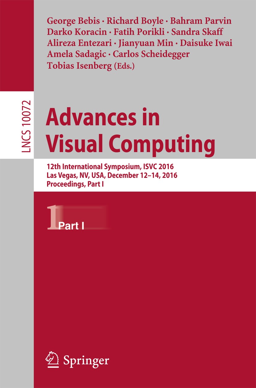 Titlebook: Advances in Visual Computing; 12th International S George Bebis,Richard Boyle,Tobias Isenberg Conference proceedings 2016 Springer Internat Titlebook: Advances in Visual Computing; 12th International S George Bebis,Richard Boyle,Tobias Isenberg Conference proceedings 2016 Springer Internat