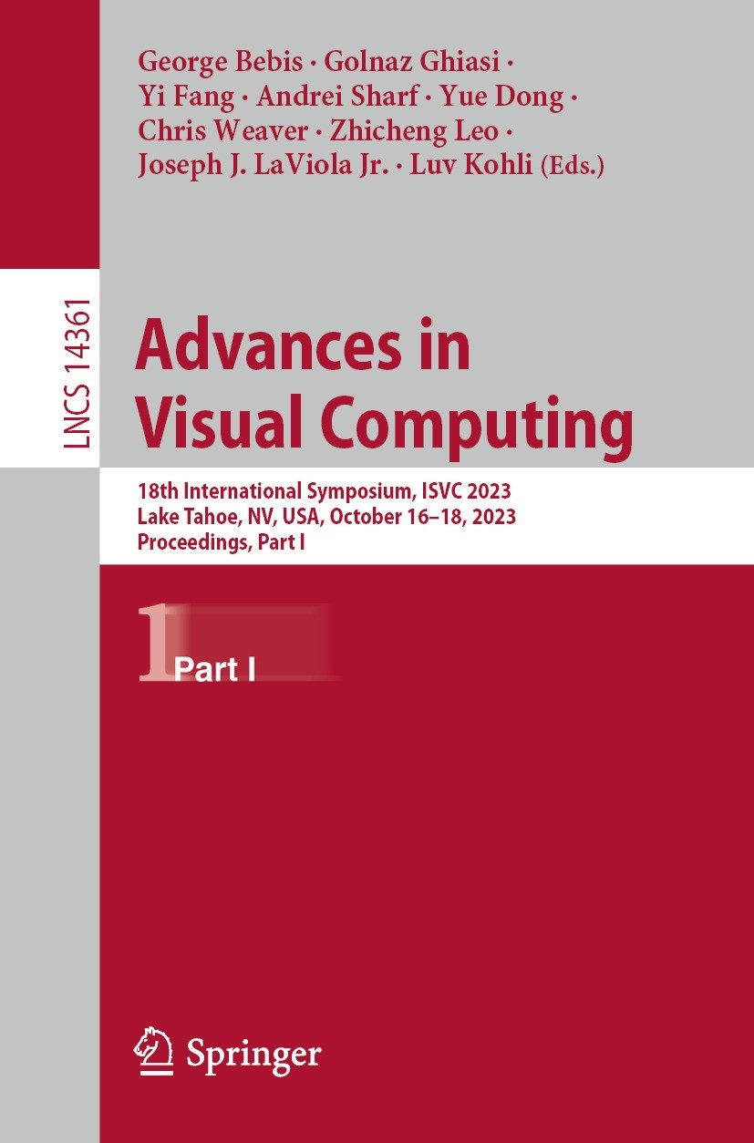 Titlebook: Advances in Visual Computing; 18th International S George Bebis,Golnaz Ghiasi,Luv Kohli Conference proceedings 2023 The Editor(s) (if appli Titlebook: Advances in Visual Computing; 18th International S George Bebis,Golnaz Ghiasi,Luv Kohli Conference proceedings 2023 The Editor(s) (if appli