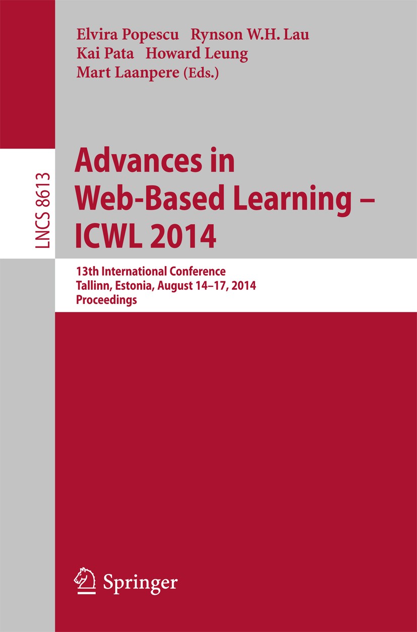 Titlebook: Advances in Web-Based Learning -- ICWL 2014; 13th International C Elvira Popescu,Rynson W. H. Lau,Mart Laanpere Conference proceedings 2014 Titlebook: Advances in Web-Based Learning -- ICWL 2014; 13th International C Elvira Popescu,Rynson W. H. Lau,Mart Laanpere Conference proceedings 2014