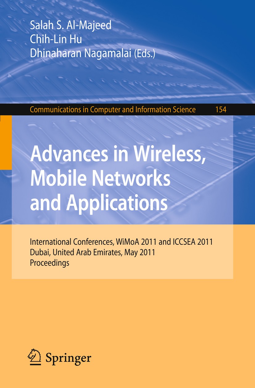 Titlebook: Advances in Wireless, Mobile Networks and Applications; International Confer Salah S. Al-Majeed,Chih-Lin Hu,Dhinaharan Nagamala Conference Titlebook: Advances in Wireless, Mobile Networks and Applications; International Confer Salah S. Al-Majeed,Chih-Lin Hu,Dhinaharan Nagamala Conference
