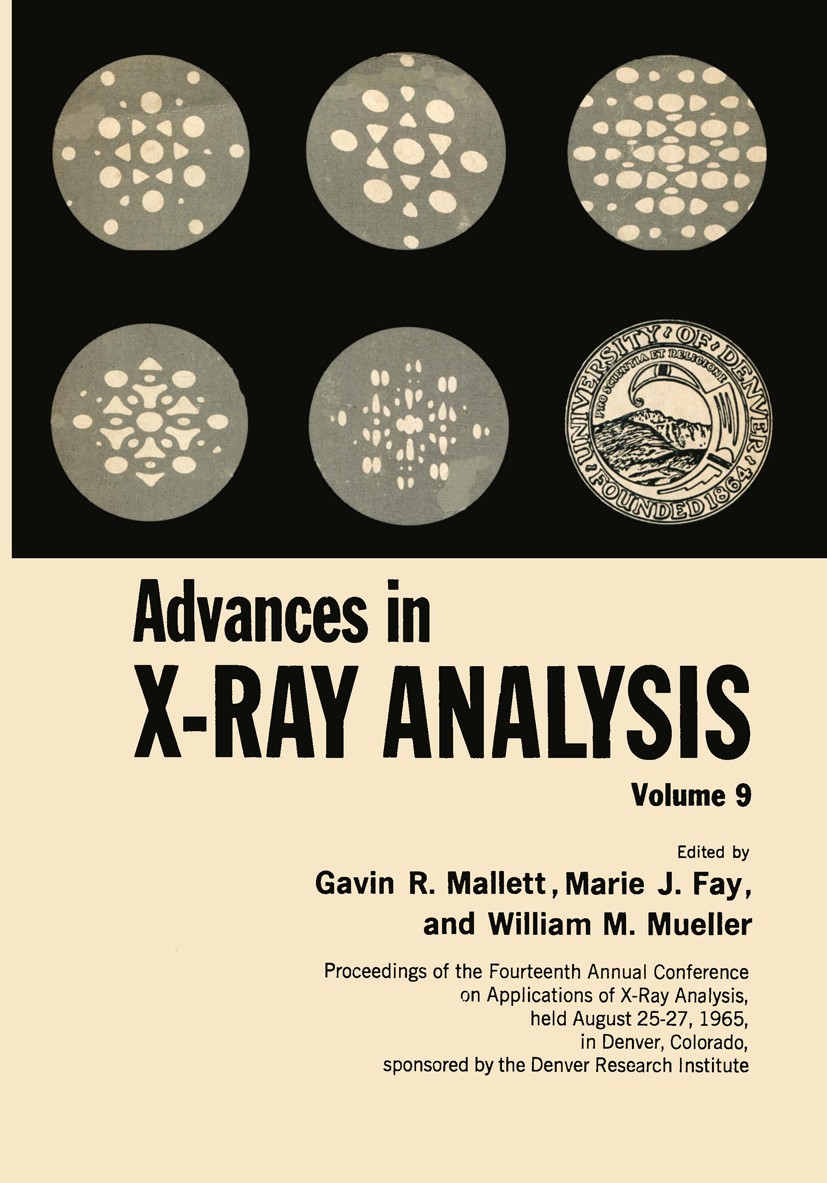 Titlebook: Advances in X-Ray Analysis; Volume 9 Proceedings Gavin R. Mallett,Marie J. Fay,William M. Mueller Conference proceedings 1966 University of Titlebook: Advances in X-Ray Analysis; Volume 9 Proceedings Gavin R. Mallett,Marie J. Fay,William M. Mueller Conference proceedings 1966 University of