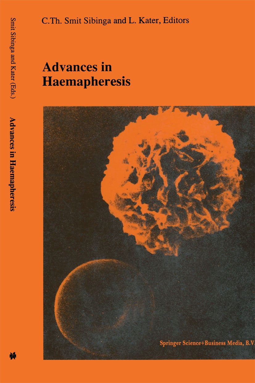 Titlebook: Advances in haemapheresis; Proceedings of the T C. Th. Smit Sibinga,L. Kater Conference proceedings 1991 Springer Science+Business Media Do Titlebook: Advances in haemapheresis; Proceedings of the T C. Th. Smit Sibinga,L. Kater Conference proceedings 1991 Springer Science+Business Media Do