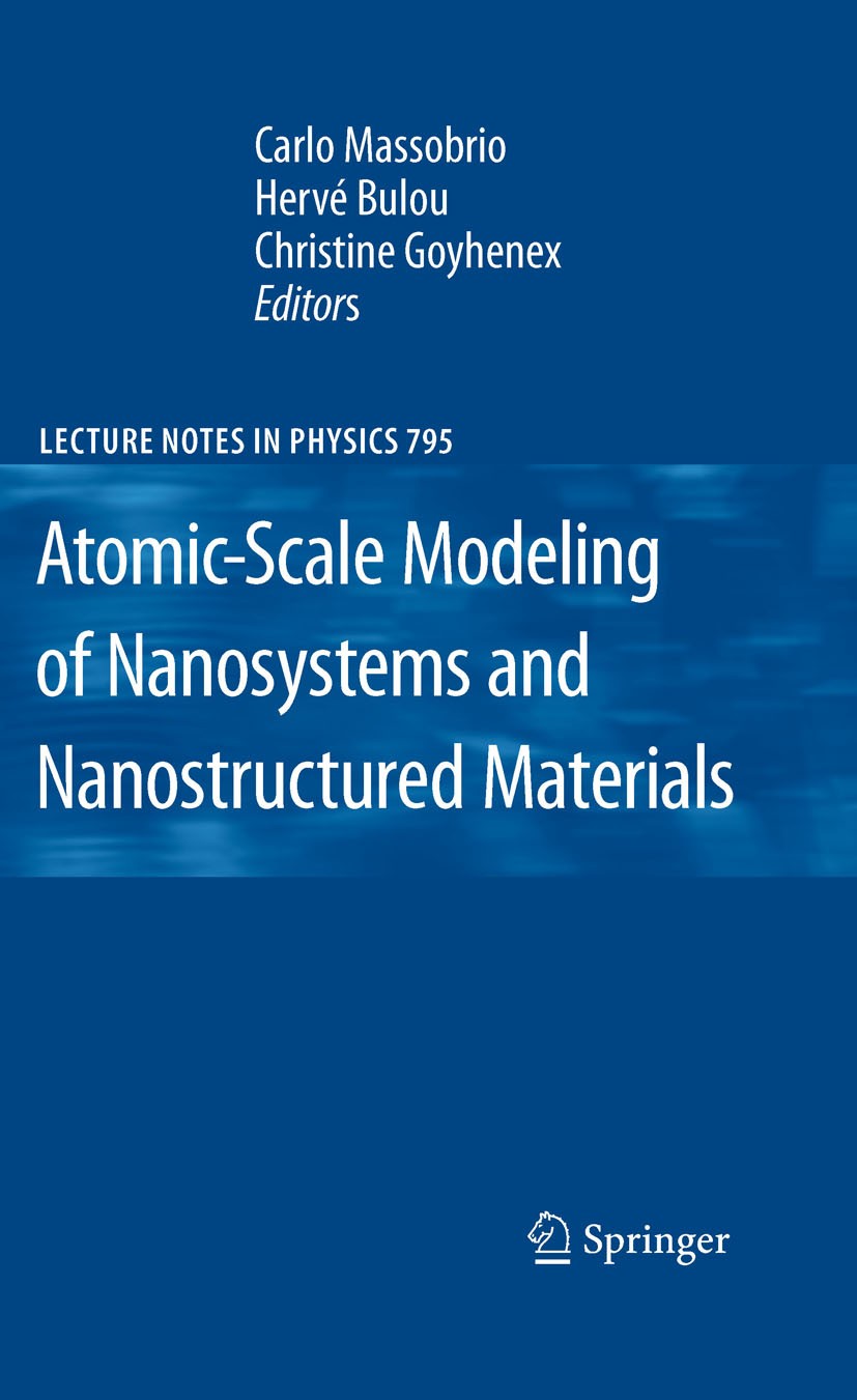 Titlebook: Atomic-Scale Modeling of Nanosystems and Nanostructured Materials; Carlo Massobrio,Hervé Bulou,Christine Goyhenex Book 2010 Springer-Verla Titlebook: Atomic-Scale Modeling of Nanosystems and Nanostructured Materials; Carlo Massobrio,Hervé Bulou,Christine Goyhenex Book 2010 Springer-Verla