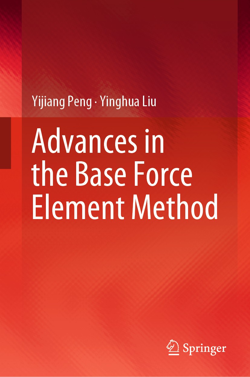 Titlebook: Advances in the Base Force Element Method; Yijiang Peng,Yinghua Liu Book 2019 Springer Nature Singapore Pte Ltd. 2019 Complementary Energy Titlebook: Advances in the Base Force Element Method; Yijiang Peng,Yinghua Liu Book 2019 Springer Nature Singapore Pte Ltd. 2019 Complementary Energy