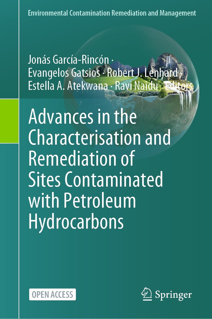 Titlebook: Advances in the Characterisation and Remediation of Sites Contaminated with Petroleum Hydrocarbons; Jonás García-Rincón,Evangelos Gatsios, Titlebook: Advances in the Characterisation and Remediation of Sites Contaminated with Petroleum Hydrocarbons; Jonás García-Rincón,Evangelos Gatsios,