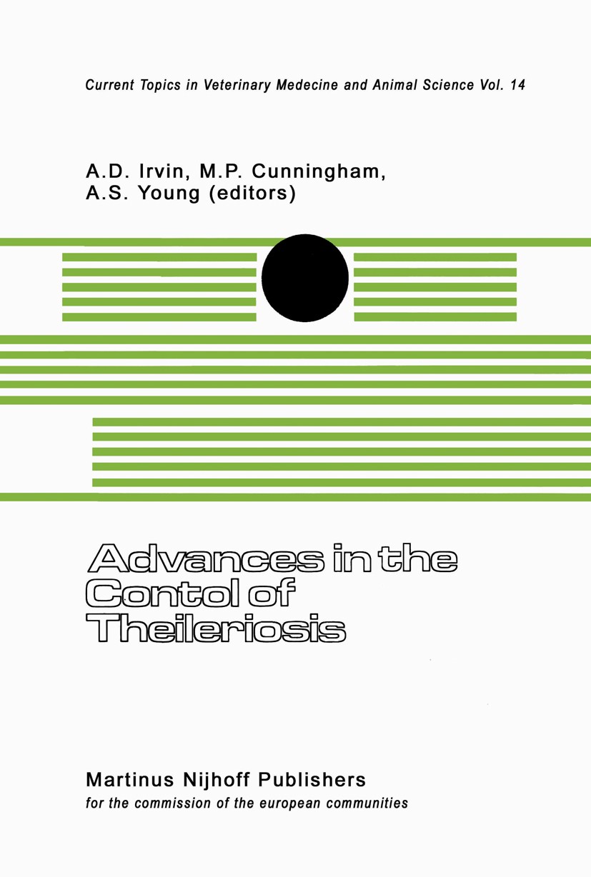 Titlebook: Advances in the Control of Theileriosis; Proceedings of an In A. D. Irvin,M. P. Cunningham,A. S. Young Conference proceedings 1981 Martinus Titlebook: Advances in the Control of Theileriosis; Proceedings of an In A. D. Irvin,M. P. Cunningham,A. S. Young Conference proceedings 1981 Martinus