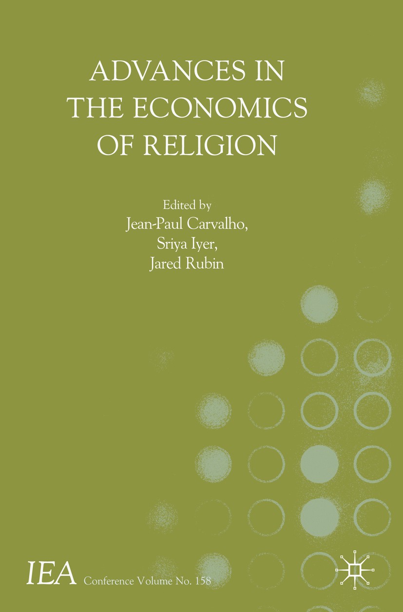 Titlebook: Advances in the Economics of Religion; Jean-Paul Carvalho,Sriya Iyer,Jared Rubin Book 2019 The Editor(s) (if applicable) and The Author(s) Titlebook: Advances in the Economics of Religion; Jean-Paul Carvalho,Sriya Iyer,Jared Rubin Book 2019 The Editor(s) (if applicable) and The Author(s)
