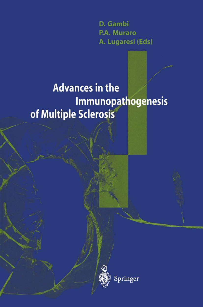 Titlebook: Advances in the Immunopathogenesis of Multiple Sclerosis; D. Gambi,P. A. Muraro,U. Ecari Conference proceedings 1999 Springer-Verlag Itali Titlebook: Advances in the Immunopathogenesis of Multiple Sclerosis; D. Gambi,P. A. Muraro,U. Ecari Conference proceedings 1999 Springer-Verlag Itali