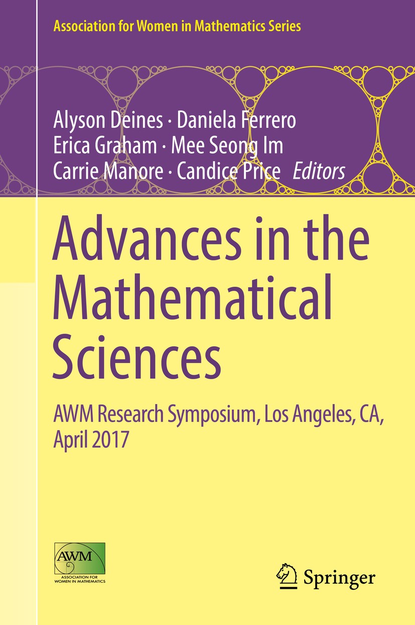 Titlebook: Advances in the Mathematical Sciences; AWM Research Symposi Alyson Deines,Daniela Ferrero,Candice Price Conference proceedings 2018 The Aut Titlebook: Advances in the Mathematical Sciences; AWM Research Symposi Alyson Deines,Daniela Ferrero,Candice Price Conference proceedings 2018 The Aut